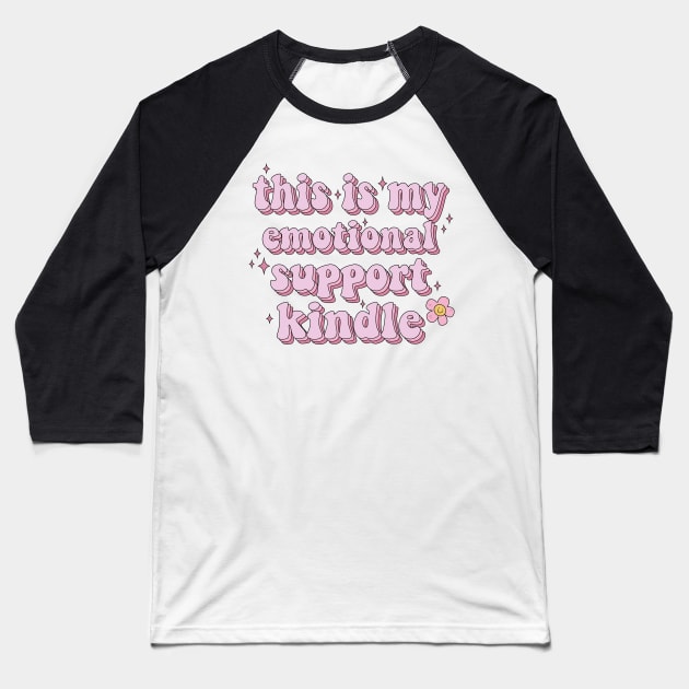 This is my Emotional Support Kindle Pink Book Lover Sticker Bookish Book Aesthetic Booktok Gift Journal Stickers Reading Present Smut Library Spicy Reader Read Baseball T-Shirt by SouQ-Art